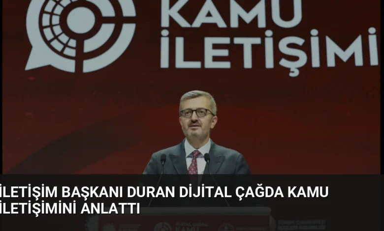 İletişim Başkanı Duran Dijital Çağda Kamu İletişimini Anlattı