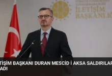 İletişim Başkanı Duran Mescid i Aksa saldırılarını kınadı