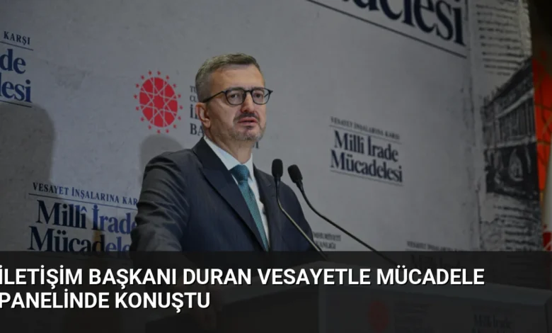 İletişim Başkanı Duran Vesayetle Mücadele Panelinde Konuştu