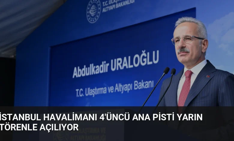 İstanbul Havalimanı 4'üncü Ana Pisti Yarın Törenle Açılıyor