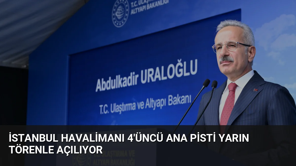 İstanbul Havalimanı 4'üncü Ana Pisti Yarın Törenle Açılıyor