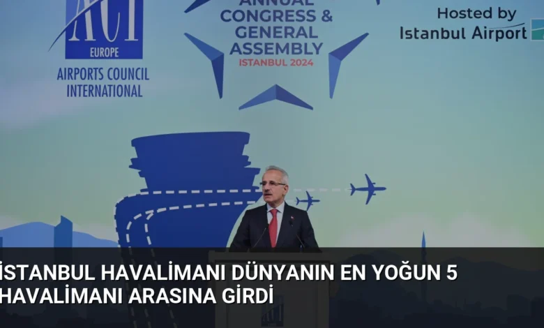 İstanbul Havalimanı dünyanın en yoğun 5 havalimanı arasına girdi