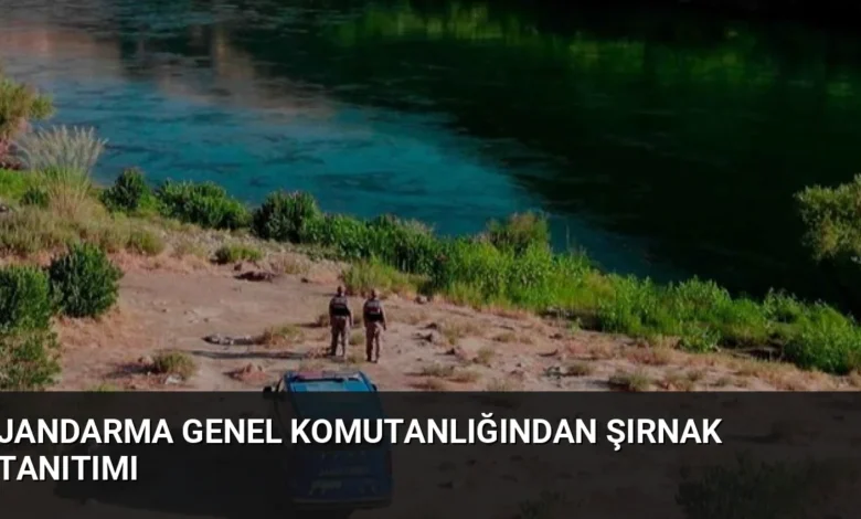 Jandarma Genel Komutanlığından Şırnak Tanıtımı