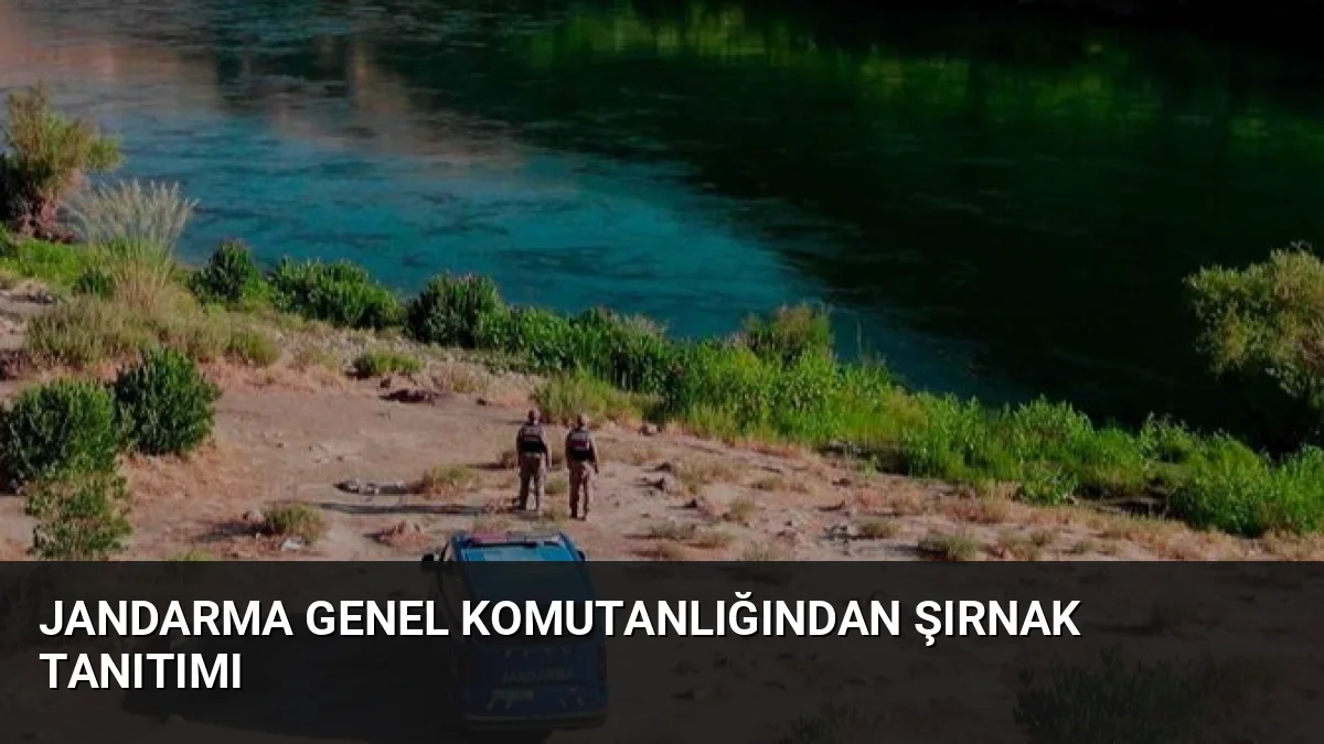 Jandarma Genel Komutanlığından Şırnak Tanıtımı