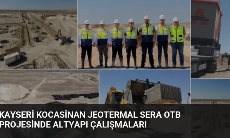 Kayseri Kocasinan Jeotermal Sera OTB Projesinde Altyapı Çalışmaları