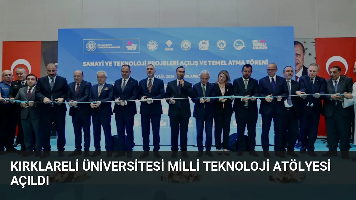 Kırklareli Üniversitesi Milli Teknoloji Atölyesi Açıldı