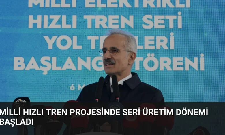 Milli Hızlı Tren Projesinde Seri Üretim Dönemi Başladı