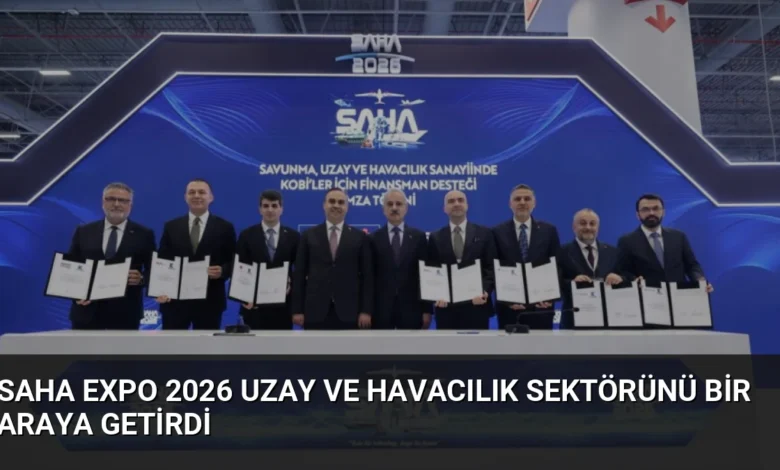 SAHA EXPO 2026 Uzay ve Havacılık Sektörünü Bir Araya Getirdi
