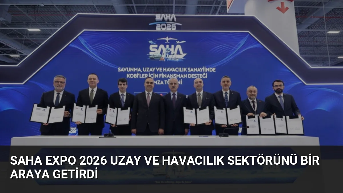 SAHA EXPO 2026 Uzay ve Havacılık Sektörünü Bir Araya Getirdi