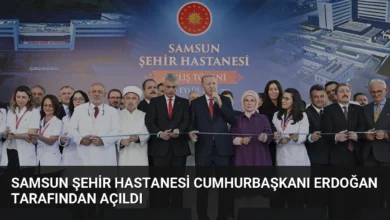 Samsun Şehir Hastanesi Cumhurbaşkanı Erdoğan Tarafından Açıldı