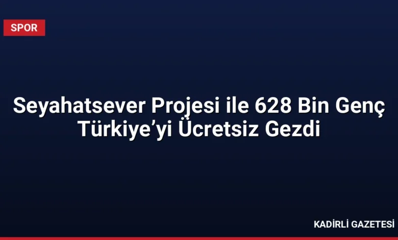 Seyahatsever Projesi ile 628 Bin Genç Türkiye’yi Ücretsiz Gezdi