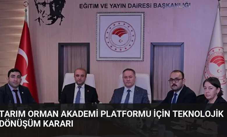 Tarım Orman Akademi platformu için teknolojik dönüşüm kararı