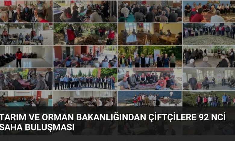 Tarım ve Orman Bakanlığından Çiftçilere 92 nci Saha Buluşması