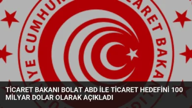 Ticaret Bakanı Bolat ABD ile Ticaret Hedefini 100 Milyar Dolar Olarak Açıkladı