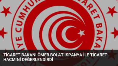 Ticaret Bakanı Ömer Bolat İspanya ile Ticaret Hacmini Değerlendirdi