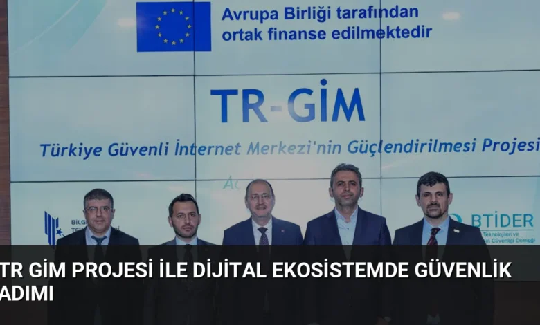TR GİM Projesi İle Dijital Ekosistemde Güvenlik Adımı