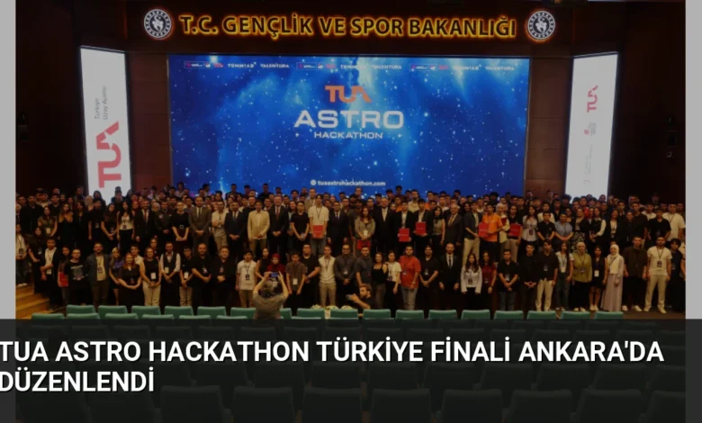 TUA Astro Hackathon Türkiye Finali Ankara'da Düzenlendi