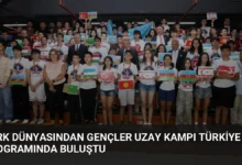 Türk Dünyasından Gençler Uzay Kampı Türkiye Programında Buluştu