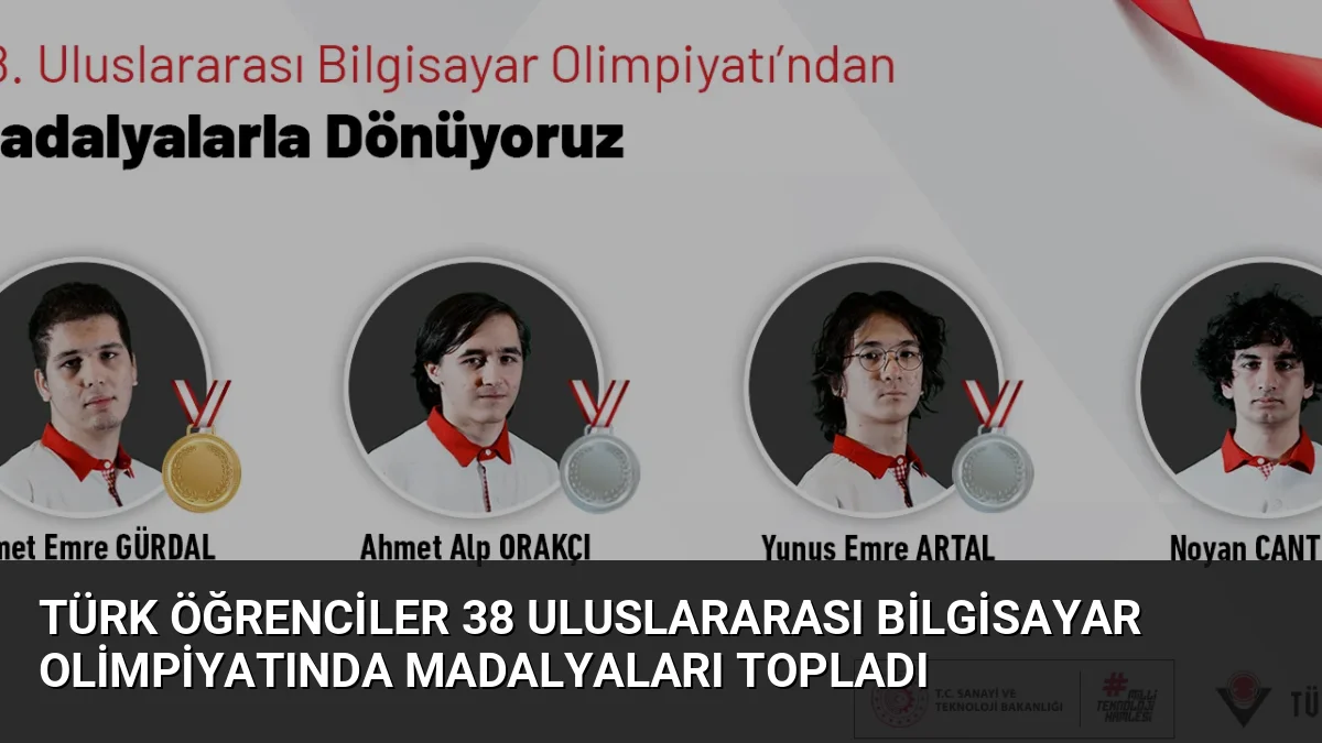 Türk Öğrenciler 38 Uluslararası Bilgisayar Olimpiyatında Madalyaları Topladı