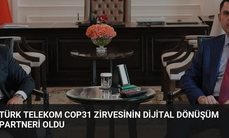 Türk Telekom COP31 Zirvesinin Dijital Dönüşüm Partneri Oldu