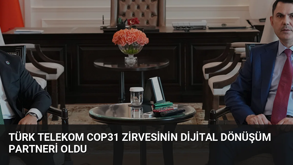 Türk Telekom COP31 Zirvesinin Dijital Dönüşüm Partneri Oldu