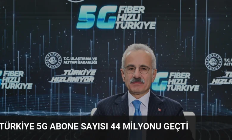 Türkiye 5G Abone Sayısı 44 Milyonu Geçti
