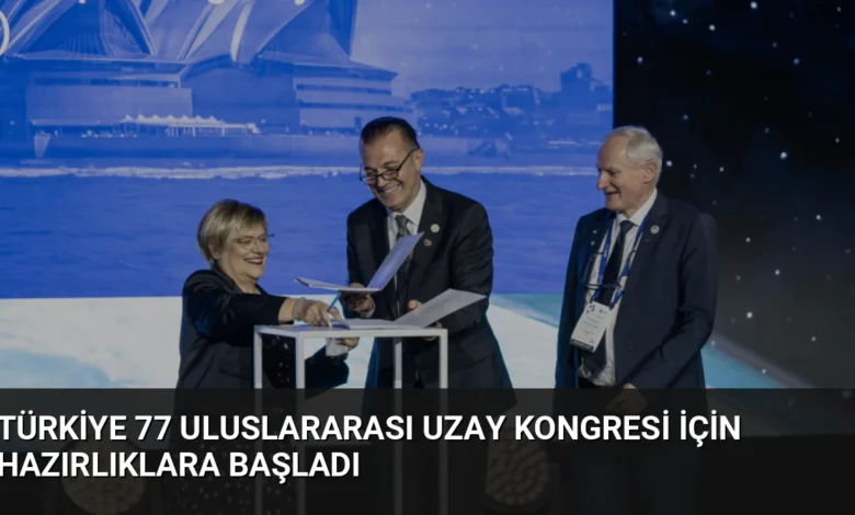 Türkiye 77 Uluslararası Uzay Kongresi için hazırlıklara başladı