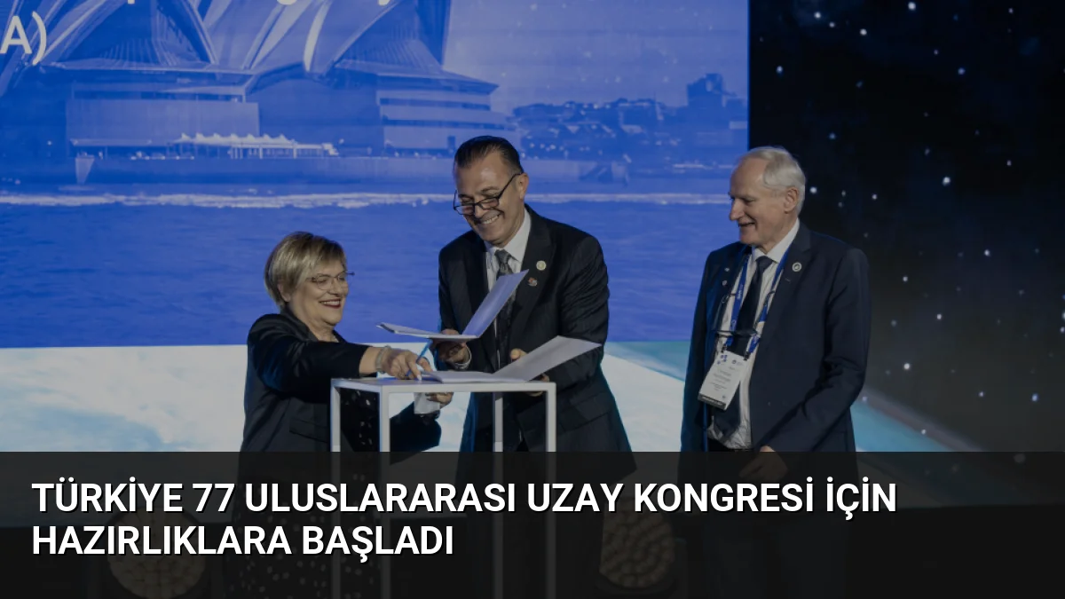 Türkiye 77 Uluslararası Uzay Kongresi için hazırlıklara başladı