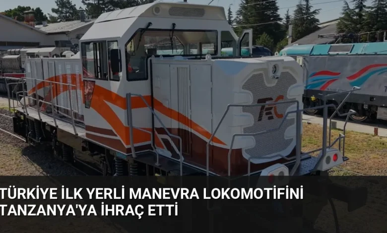 Türkiye İlk Yerli Manevra Lokomotifini Tanzanya'ya İhraç Etti