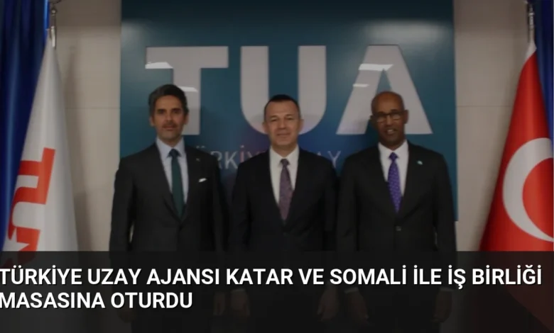 Türkiye Uzay Ajansı Katar ve Somali ile İş Birliği Masasına Oturdu