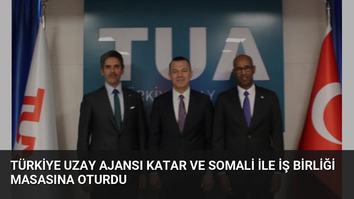 Türkiye Uzay Ajansı Katar ve Somali ile İş Birliği Masasına Oturdu