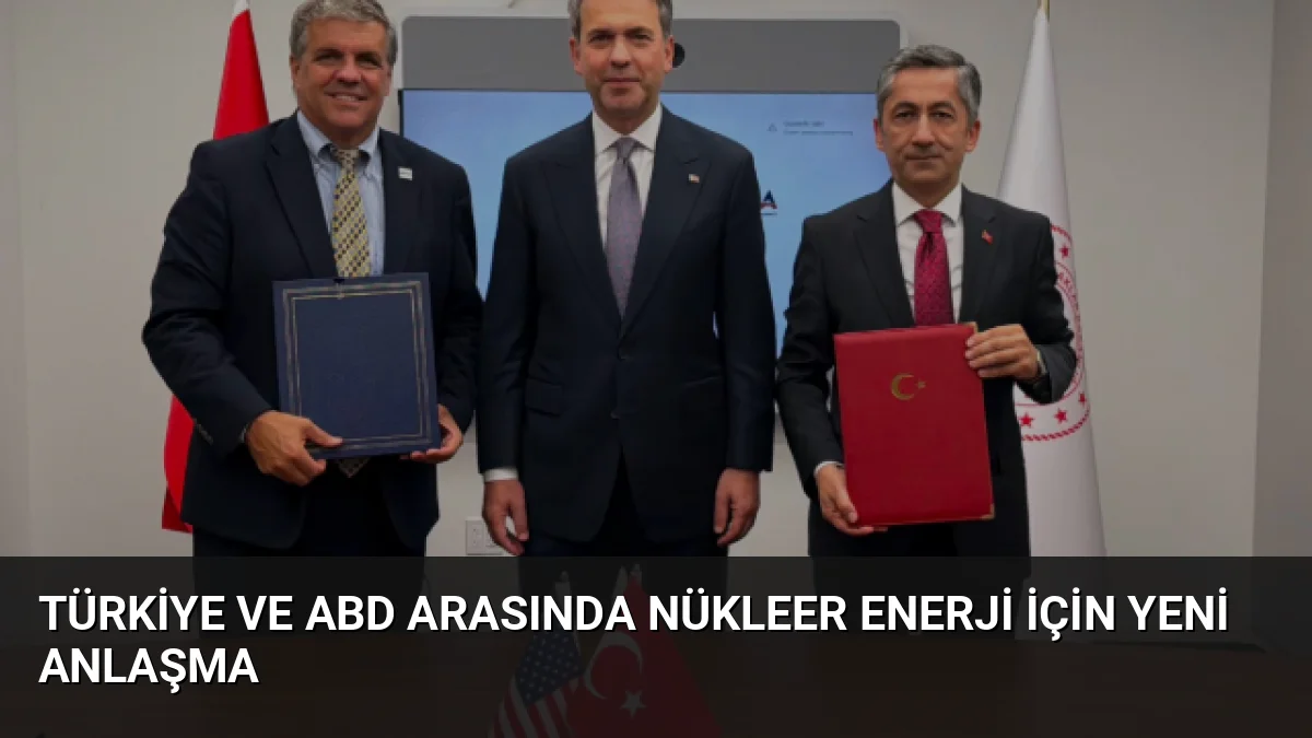 Türkiye ve ABD Arasında Nükleer Enerji İçin Yeni Anlaşma