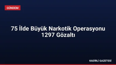 75 İlde Büyük Narkotik Operasyonu 1297 Gözaltı