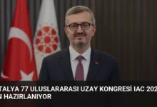 Antalya 77 Uluslararası Uzay Kongresi IAC 2026 İçin Hazırlanıyor
