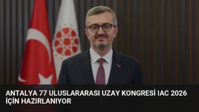 Antalya 77 Uluslararası Uzay Kongresi IAC 2026 İçin Hazırlanıyor