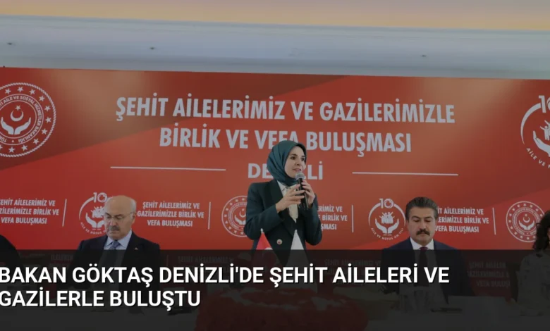 Bakan Göktaş Denizli'de Şehit Aileleri ve Gazilerle Buluştu