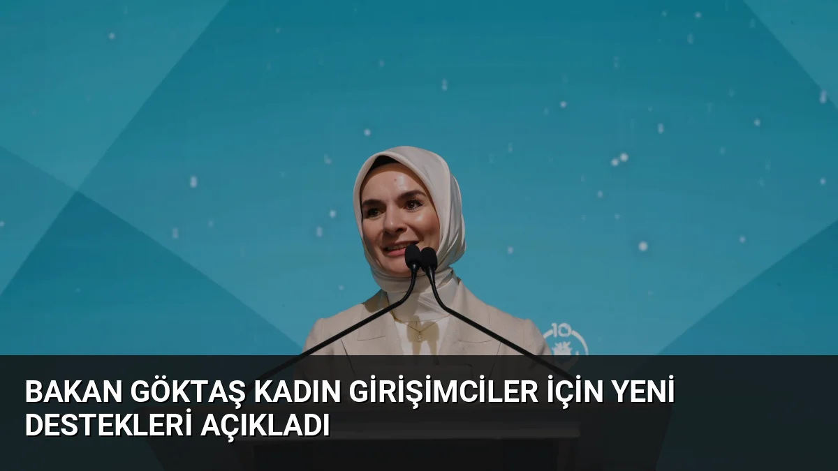 Bakan Göktaş Kadın Girişimciler İçin Yeni Destekleri Açıkladı