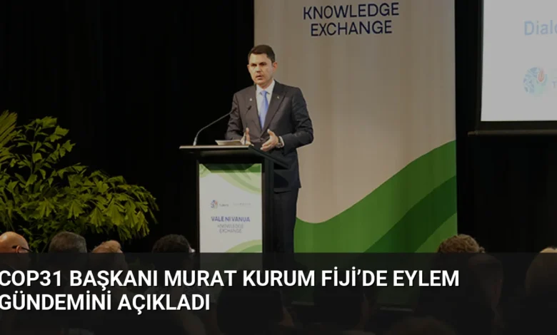COP31 Başkanı Murat Kurum Fiji’de Eylem Gündemini Açıkladı