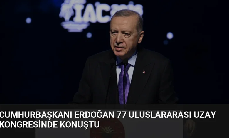 Cumhurbaşkanı Erdoğan 77 Uluslararası Uzay Kongresinde Konuştu