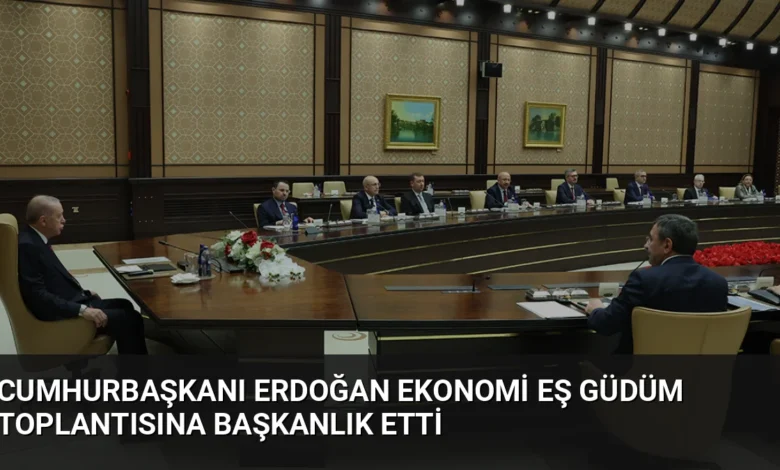 Cumhurbaşkanı Erdoğan Ekonomi Eş Güdüm Toplantısına Başkanlık Etti