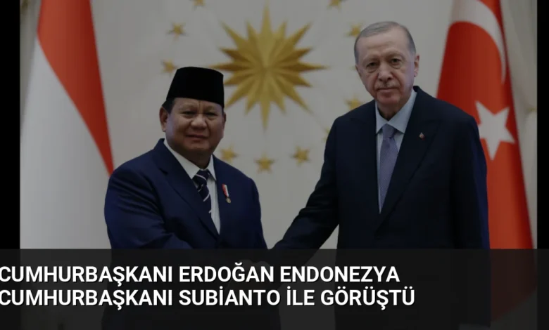 Cumhurbaşkanı Erdoğan Endonezya Cumhurbaşkanı Subianto ile Görüştü