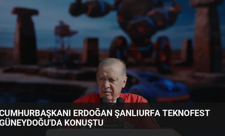 Cumhurbaşkanı Erdoğan Şanlıurfa TEKNOFEST Güneydoğu'da konuştu