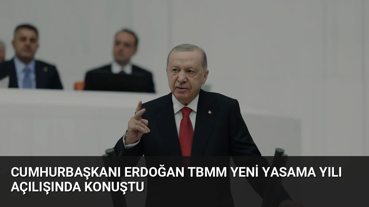 Cumhurbaşkanı Erdoğan TBMM yeni yasama yılı açılışında konuştu