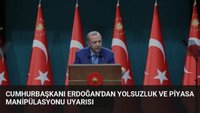Cumhurbaşkanı Erdoğan'dan Yolsuzluk ve Piyasa Manipülasyonu Uyarısı