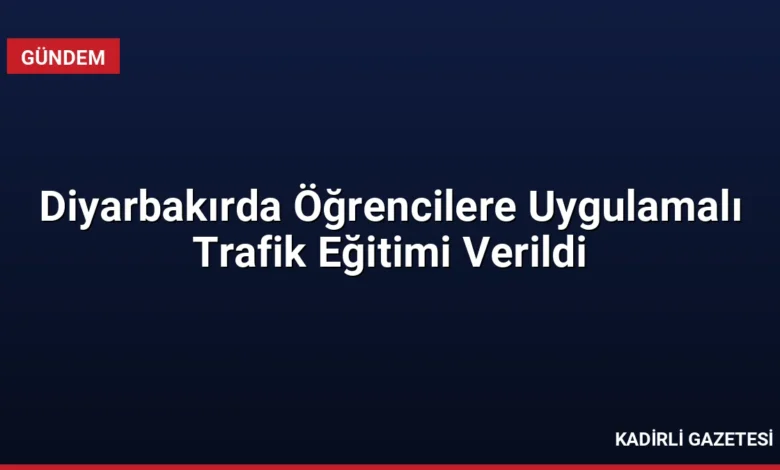Diyarbakırda Öğrencilere Uygulamalı Trafik Eğitimi Verildi