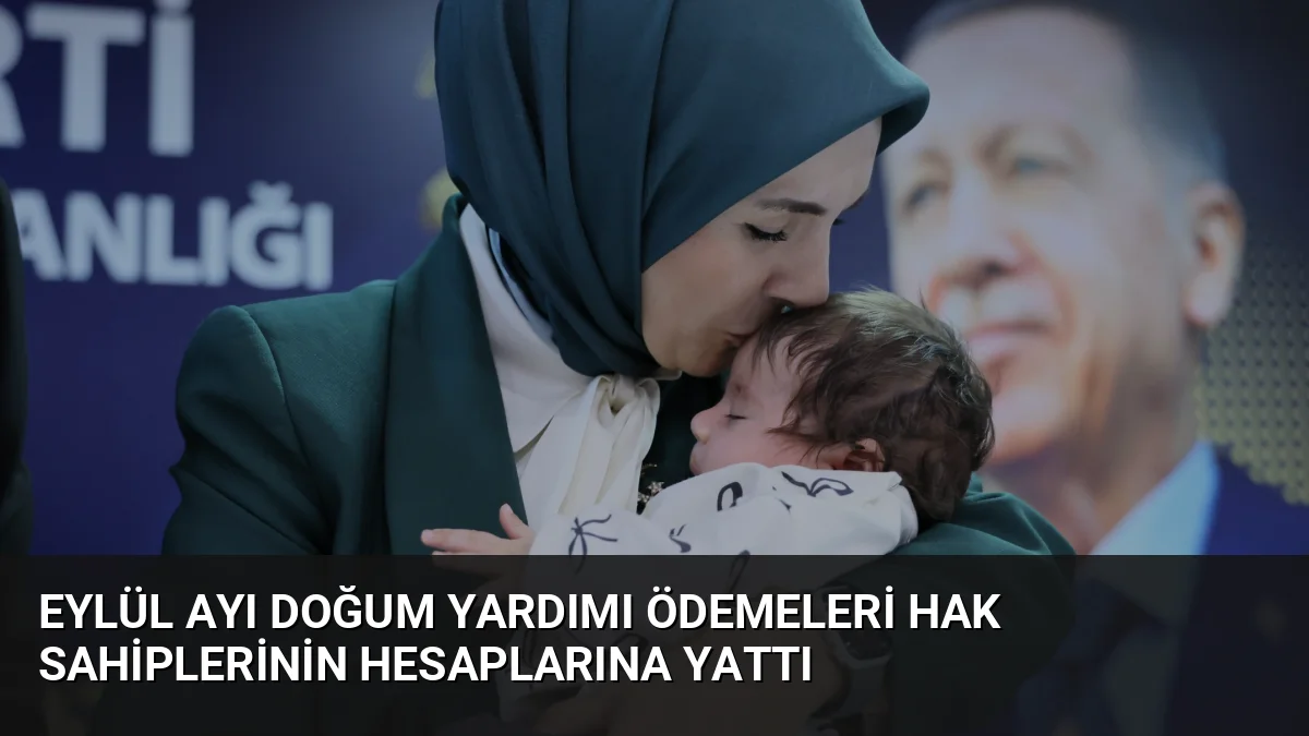 Eylül Ayı Doğum Yardımı Ödemeleri Hak Sahiplerinin Hesaplarına Yattı