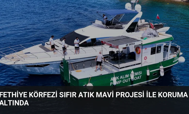 Fethiye Körfezi Sıfır Atık Mavi Projesi ile Koruma Altında