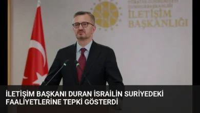 İletişim Başkanı Duran İsrailin Suriyedeki Faaliyetlerine Tepki Gösterdi