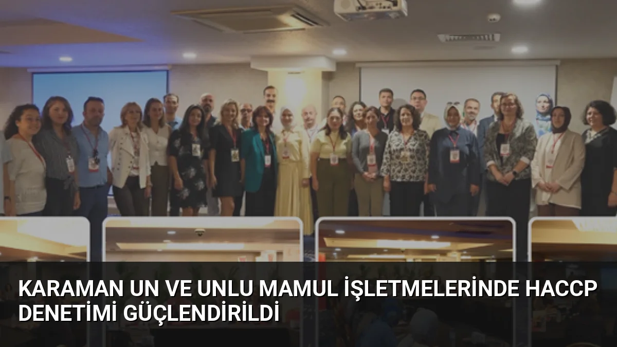 Karaman Un ve Unlu Mamul İşletmelerinde HACCP Denetimi Güçlendirildi