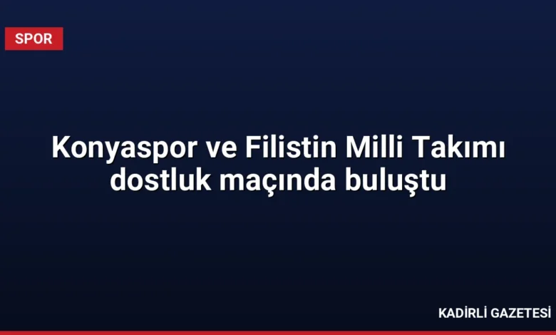 Konyaspor ve Filistin Milli Takımı dostluk maçında buluştu